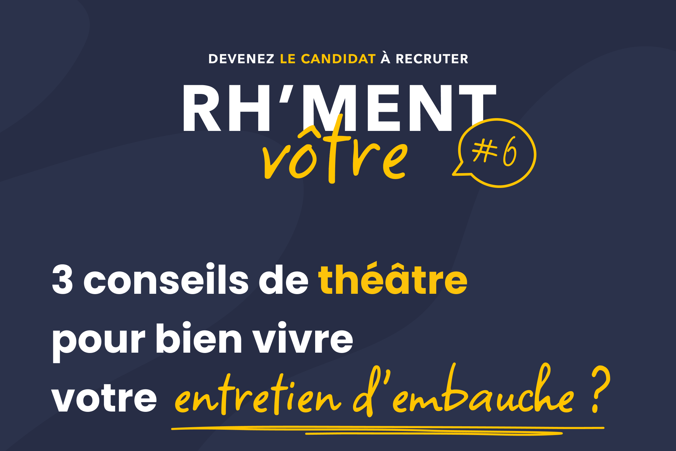 Conseils de théâtre pour dédramatiser son entretien SKILLS